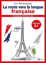 La route vers la langue française-vocabulaire et  exercices - Niveau  B1